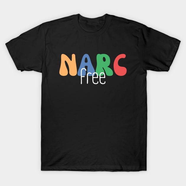 Narc Free, Narcissist Survivor, Domestic Abuse T-Shirt by WaBastian